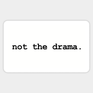 not the drama. (black text) Sticker